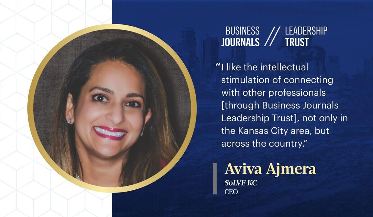 Business Journals Leadership Trust member, Aviva Ajmera