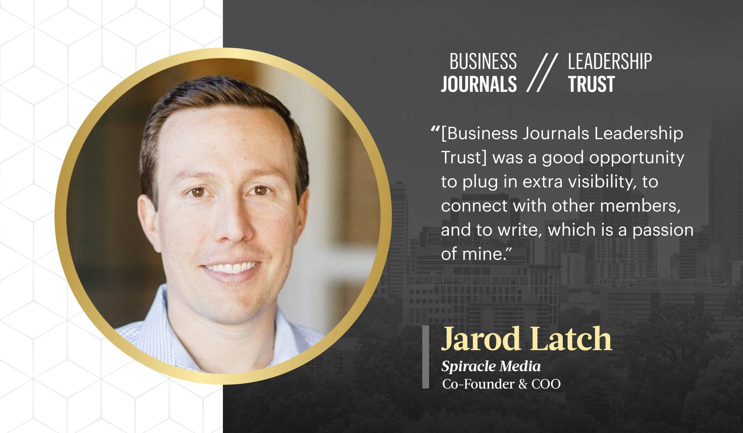 Business Journals Leadership Trust Helps Jarod Latch Stay Top-Of-Mind With Clients